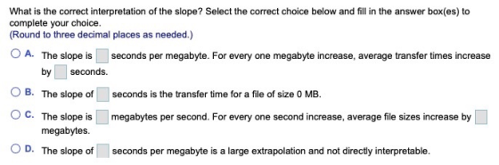 What is the correct interpretation of the slope? Select the correct choice below and fill in the answer box(es) to complete y