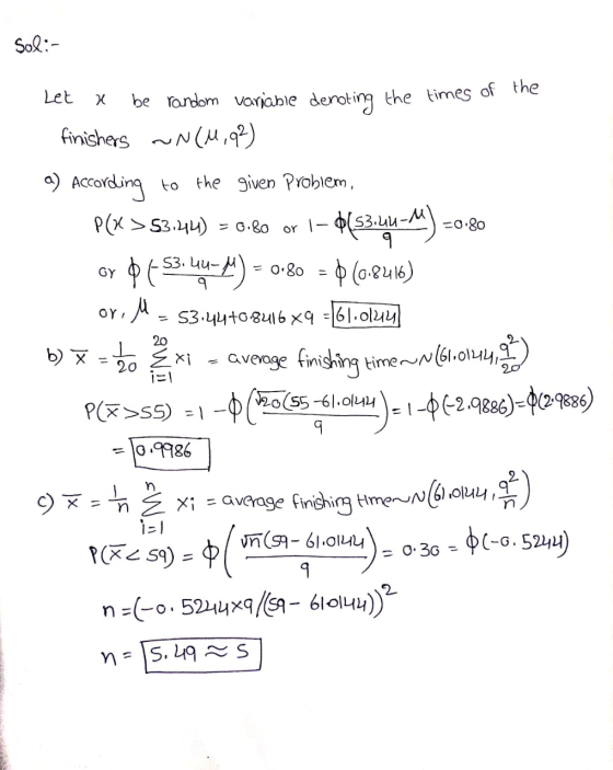 Sol:- the 1 4 xi - av Let X be random variable denoting the tim finishers ~N(M, 92) a) According to the given Problem, P(x 35