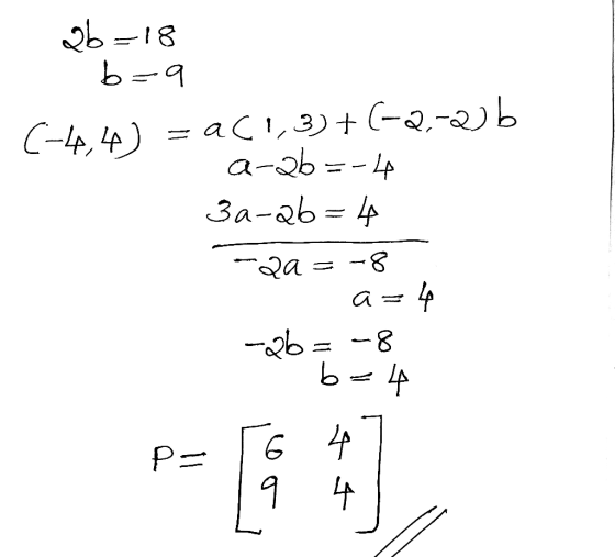 qb=18 و م ط (-4,4)= a(1,3)+(-2-2b a-ab=-4 3a-qb= 4 2a -8 a= 4 -ab -8 b-4 Ġ 4 P- १ 4
