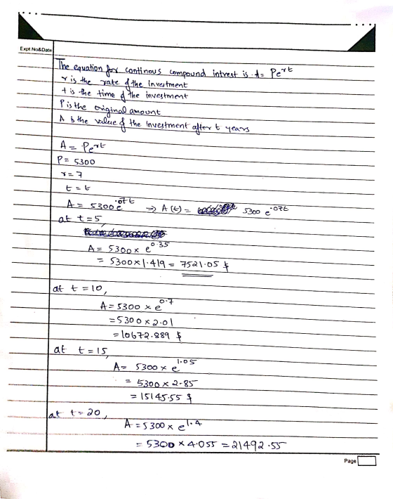 Expl No&Dale The equation for continous compound intrest is d= Pen r is the rate of the investment t is the time of the inves