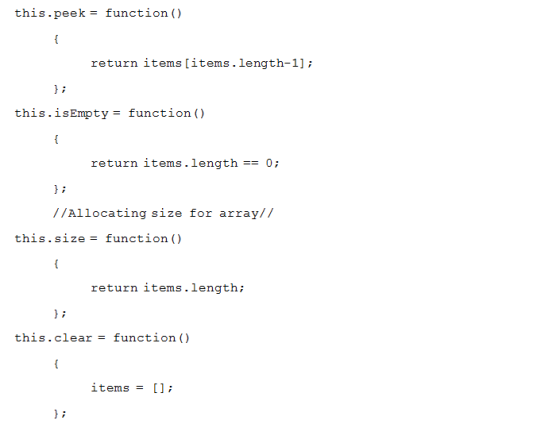 this.peek-function ) return items[items.length-11 this.isEmpty- function () return items.length0; //Allocating size for array