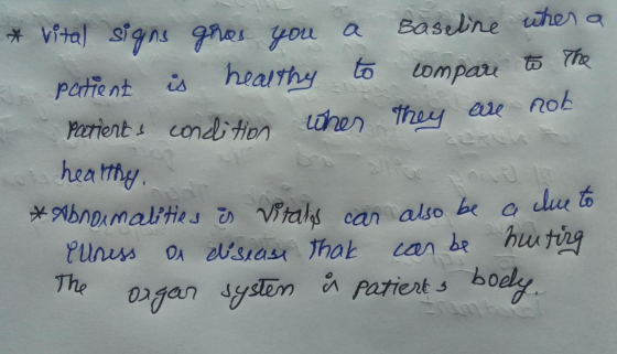 * vital signs gives you a Baseline when a patient is healthy to compare to The Patients condition when they are not healthy.