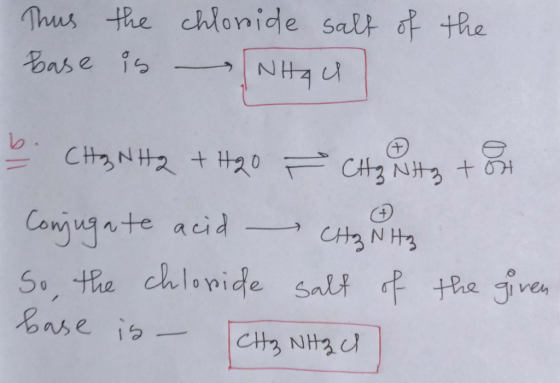 Thus the Base is chloride salt of NHAU the b CHg NH2 + H2O - CH₂ NHg tot Conjugate acid Hp Witz So the chloride salf of the g