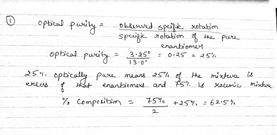 optical pwrity = observed speific rotation specific rotation of the enantiomey 3.25° = 0.25 = 25% pure орьсо разity - 3 25 e