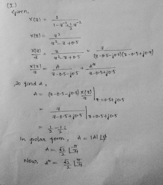 (I) Given, X Z) = X(Z) = 72 72 7 +0.5 Z XEZ) Z EZ- 27 +0.5 (Z-0.5-j0.5) (2-0.5+ 2015) XIZ) A to Z-0.5-jo.5 -0.5tjo.5 find a A