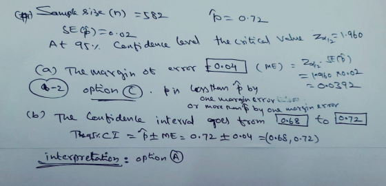 on Sample size (n) =582 P=0.72 SEGA) = 0.02 At 95%. Confidence level the critical value 24,2 1.960 a The margin of (ME) = Zai