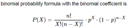 binomial probability formula with the binomial coefficient is P(X) = n! •px.(1 – p)n-X X!(n – X)!