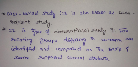 * case-control study (It is also known as case- referent study. * It is type of observational study is too Existing groups di