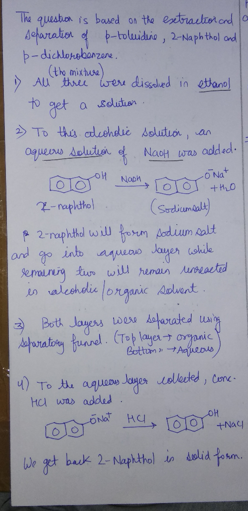 ronat The question is based on the extraction and so separation of p-toleridine, 2-Naphthol and p-dichlorobenzene. (the mixtu