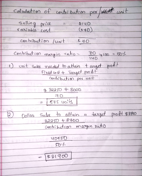 Calculation of contribution perinte unit = selling price Variable cost $140 (870) contribution lunit $70 1 contribution margi