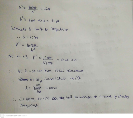 b?- 8000 = 1600 6² = 1600 => b= I lo. breadth b wont be negative b=40m p - 16000 63 At b=40, p - 16000 6 4002 -0.25 >o. lo
