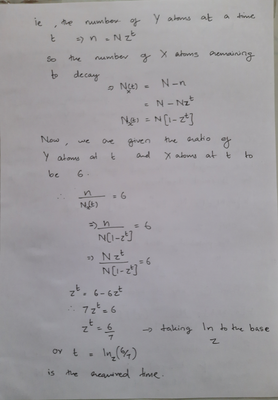 e , the number of Y atoms at a time t = n = NzE so the number og X atoms remaining to decay - N(t) = N-n =N-Nzt Nuct = N{1-2t
