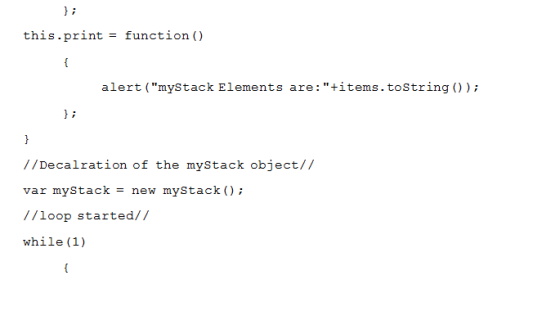 this.print -function0 alert (myStack Elements are: titems.toString ()).; //Decalration of the myStack object// var myStack