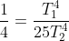 \frac{1}{4}=\frac{T_1^4}{25 T_2^4}