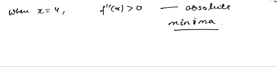 when x= 4, f(x) > 0 absolute minima