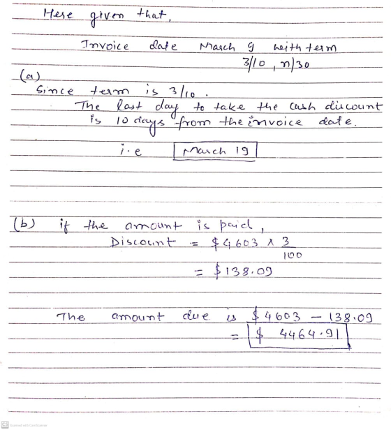 Here (ه) that. given Invoice date March g heith teim 3/10, n/30 term is 3/10 . The last day day to take the cash discount is