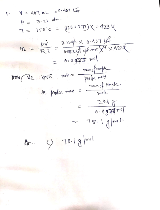 q: V = 407 mL -0.407 lit P= 3.21 atm. 7- M . Now We Iroc = (150+273) * = 423 K - 3.214 x 0.407 uf RT 0-082 64 abfumor-Tyť x