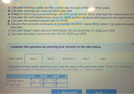 c. Calculate working capital and the current ratio for each of the three years. d. Calculate earnings per share for 2020 and