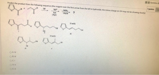 Question 2 Predict the product from the following sequence (the reagent over the first arrow from the left is hydroxide; the