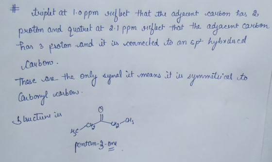 * triplet at 1.0ppm reflect that the adjacent carbon has a proton and quatret at 2.1 ppm oeflect that the adjacent carbon Fra