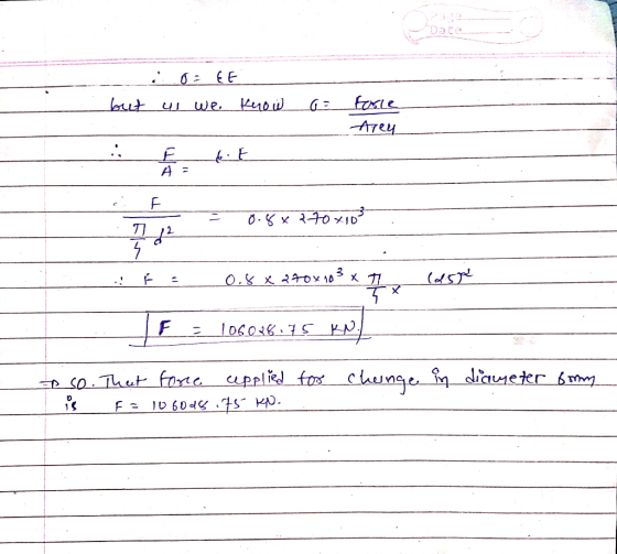 ios EE. but us we know a force Arey E A . = 0.8x270x103 I ² .: 0.5 x 270x103 TE = 106.026.75 M. e so. That force. upplied for