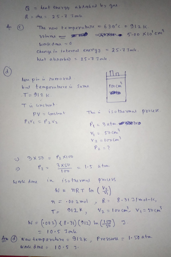= heat energy a borbed by gas. du = 25.7 Joule volume = The new temperature 639°c. - 912K. motoru 5.00 xlocm? work done - 6.