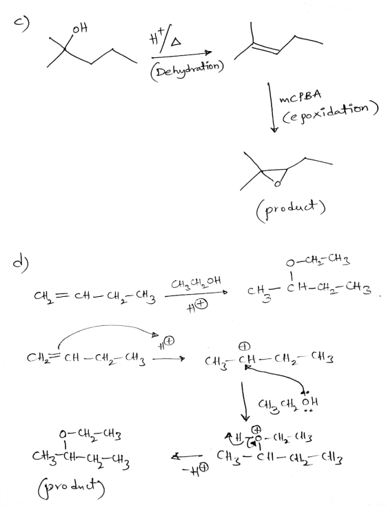 X (Dehydration) MCPBA (epoxidation) (product) O-CH₂ CH3 d) CH2=CH-CH ₂ CH 3 CH₂CH OH CH-CH-CH₂-CH3 Ho a . CH₂ CH - CH₂ - CH3