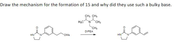 Draw the mechanism for the formation of 15 and why did they use such a bulky base. CH3 CH3 H2CN CH CH3 DIPEA