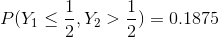 P(Y_{1}\leq\frac{1}{2},Y_{2}> \frac{1}{2})=0.1875