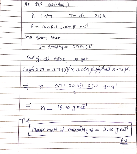 - | At STP Condition) P- 7 am T=0°c = R13K R = 0.0821 L-alm Il moel and given that - 8= density = 0.114 gt putting all value