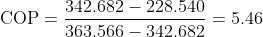 \textup{COP}=\frac{342.682-228.540}{363.566-342.682}=5.46
