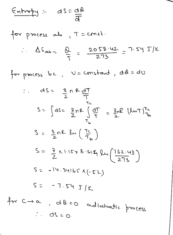 Entropy:- for process T= cmst. 7. 54 J/K 2058.42 273 V= cmstaut, dd = du for process be Te dT S= ds- Ta TC S= ? x1:15*8.318 글
