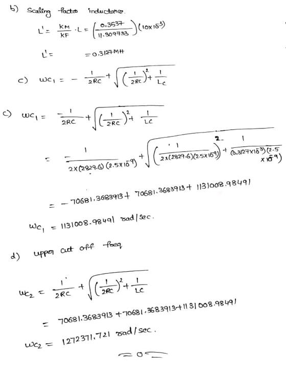 b) Scaling l. factor inductance KM.L=1_0.3537 KM (ox 103) = KF (11.309733 Ľ= =0.3127MH c) WC = - 28c+s Cart te ) WC = C + Cu
