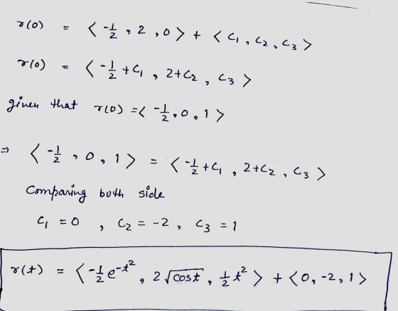 010) = { },2,0) + <C,,(2,6x> 360) - -{+6 , 2+C2, C3) given that ro)=(-1/2.0,17 - < •Ž 90, 1) =<-4+63 , 2+62 , 63 ) - comparin