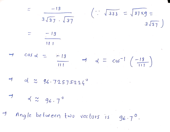 il -13 (:1333 = 37x9 = 3√37 537 3837 ) -13 + cos 2 13 c d = car-l (-13 T d ñ 96.72575224° ㅋ e 96.7° T Angle between two vecto