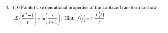 4. (10 Points) Use operational properties of the Laplace Transform to show L Hint: f(t)=t. f(t) - S S+ t