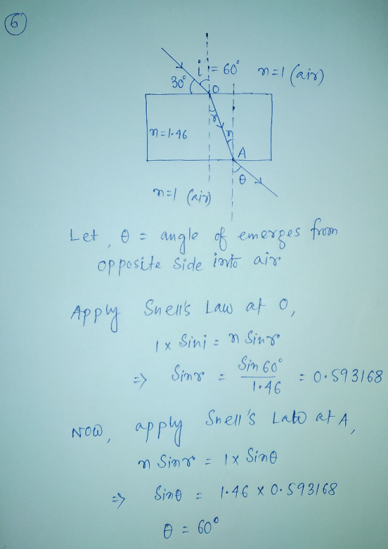 i = 60° mal (air) 30 Gol In = 1.46 JA mal (ais) ! Let, o= angle of emerges from opposite side into air Apply Snells Law at o