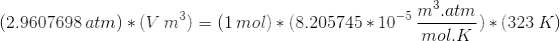 (2.9607698 atm) * (Vm) = (1 mol) * (8.205745 * 10-5- molk)*(323