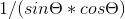 1/(sin\Theta*cos\Theta)