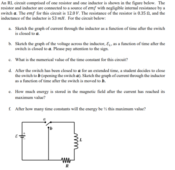 An RL circuit comprised of one resistor and one inductor is shown in the figure below. The resistor and inductor are connecte