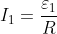 I_{1}=\frac{\varepsilon_{1} }{R}