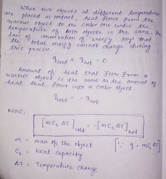 two objects at different temperafieres When placed in contact, heaf Flows from the warmer object to the cooter one until the