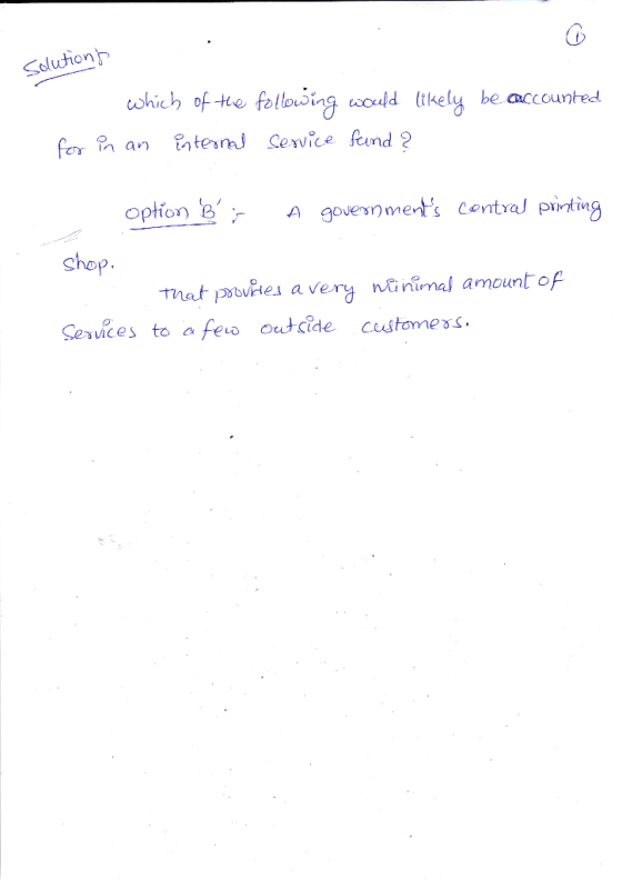 Solution which of te following would tkely be accounted ternal Serice fund for n an Option 8 A govesn ments central printi