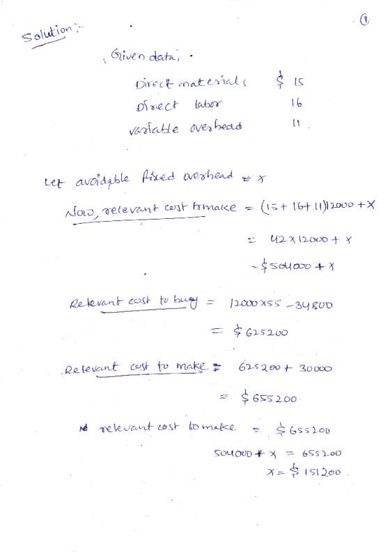 Solution in Given data; . Direct materials Direct labor 16 variable overhead tet avoidable fixed desheader Naro, relevant cos