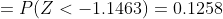 = P(Z< -1.1463) = 0.1258