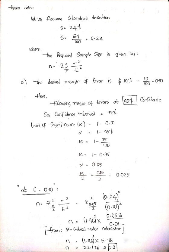 friven data: let us Assume standard deviation S = 244 S= 24. 0.24 100 where, The Required Sample Size is given by : 2 Zz 2 2