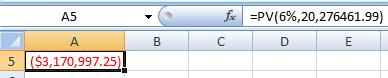 A5 fi C =PV(6%,20,276461.99) D E 5 ($3,170,997.25)