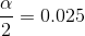 \frac{\alpha}{2}=0.025