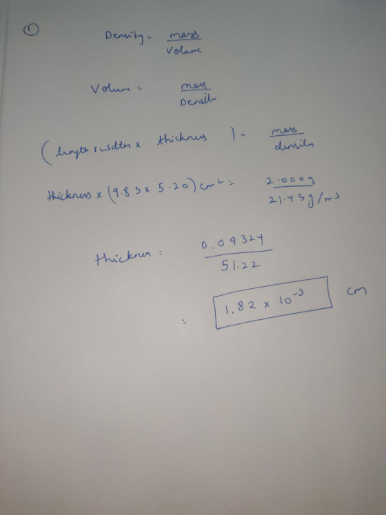Density - mays Volume Volume nen Densih thicknes 1 (length & width x mars densily thickness & (9.8 5x 5.200 cm2 a 21.45g/m3 0