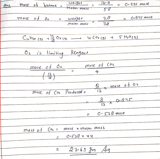a Ans mole of butane weight = Motar mass 16.g = = 0.291 mole mole of O2 = weight molar mass 0.875 moje 28 32 Cuttio s + 13 02